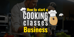 How To Start A Cooking Business [Everything you need to know]