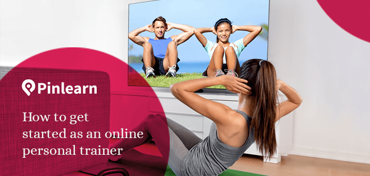 How to Get Started as an Online Personal Trainer