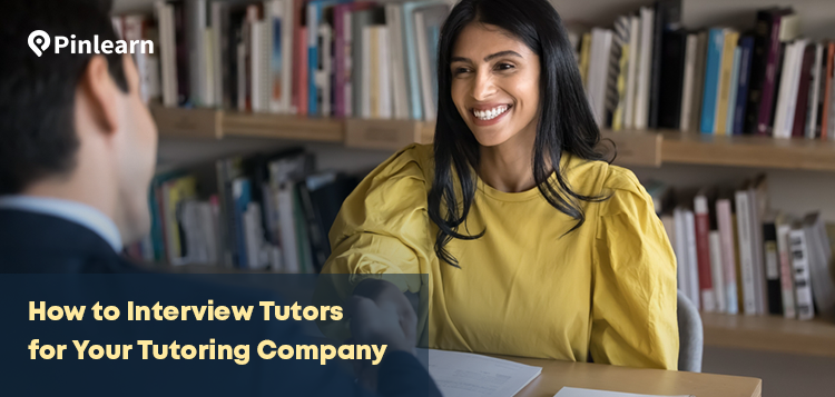 How to Interview Tutors for Your Tutoring Company