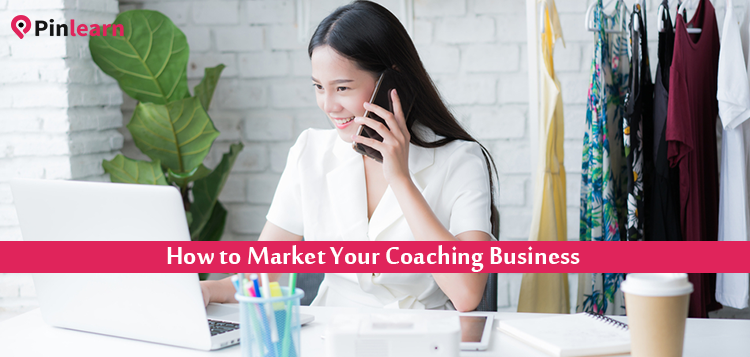 How to Market Your Coaching Business