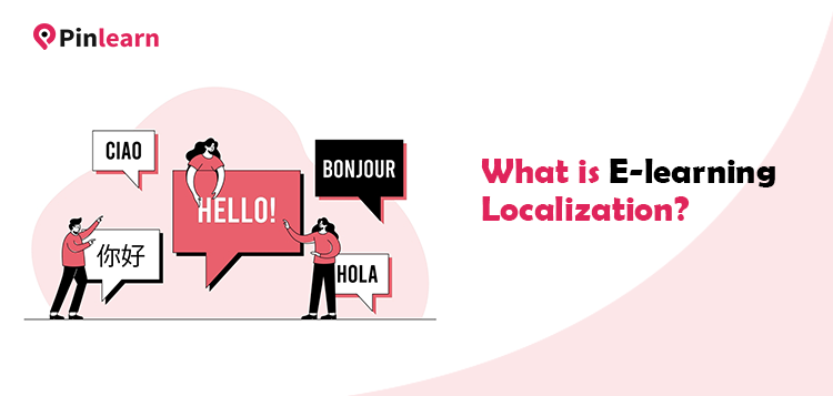 E-learning Localization What It Is and Why It Matters