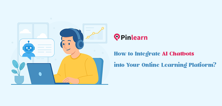 How to Integrate AI Chatbots into Your Online Learning Platform