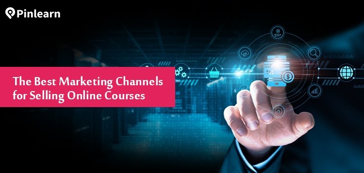 Best Marketing Channels for Selling Online Courses
