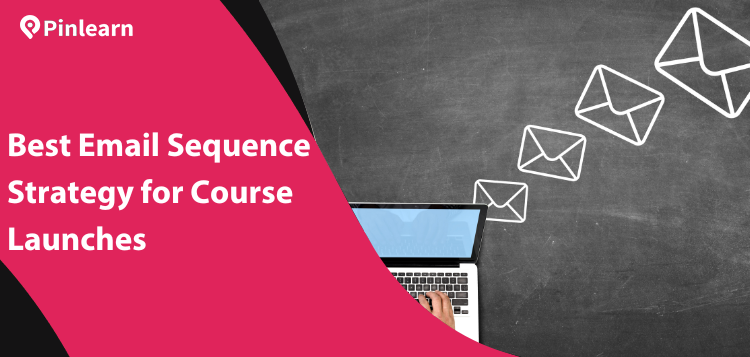 Best Email Sequence Strategy for Course Launches