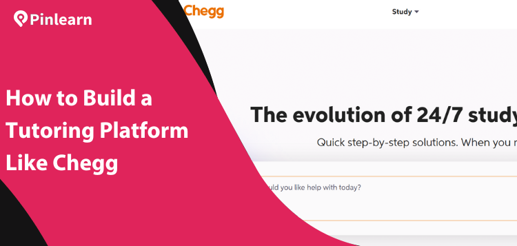 How to Build a Tutoring Platform Like Chegg