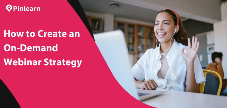 How to Create an On-Demand Webinar Strategy