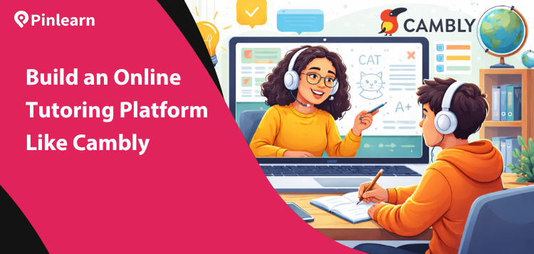 Build an Online Tutoring Platform Like Cambly