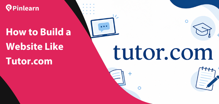 How to Build a Website Like Tutor.com