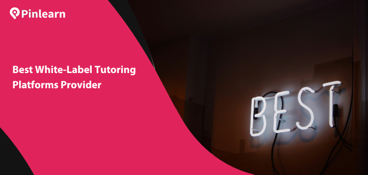Best White-Label Tutoring Platforms Provider