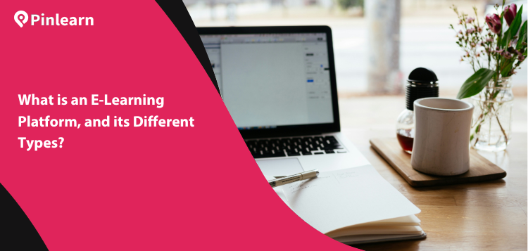 What is an E-Learning Platform, and its Types