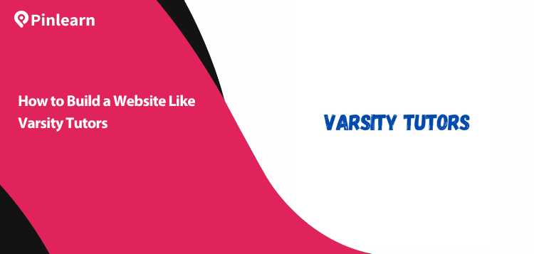 How to Build a Website Like Varsity Tutor