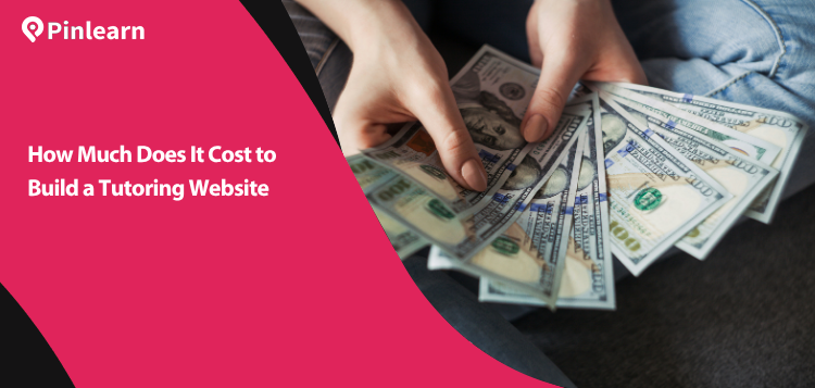 How Much Does It Cost to Build a Tutoring Website?